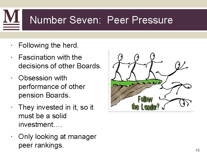 Number Seven: Peer Pressure ∙ Following the herd. ∙ Fascination with the decisions of