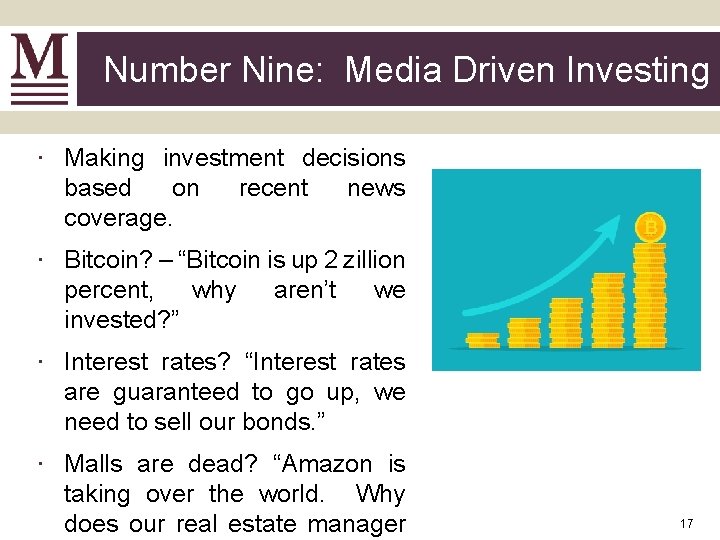 Number Nine: Media Driven Investing ∙ Making investment decisions based on recent news coverage.