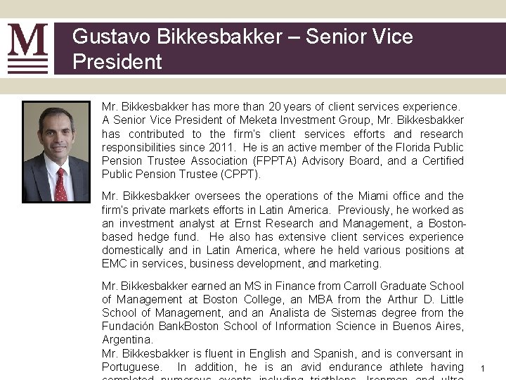 Gustavo Bikkesbakker – Senior Vice President Mr. Bikkesbakker has more than 20 years of