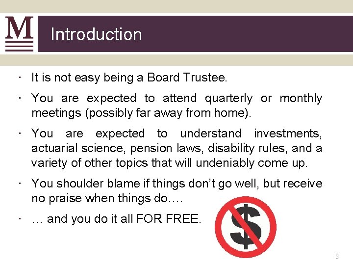 Introduction ∙ It is not easy being a Board Trustee. ∙ You are expected