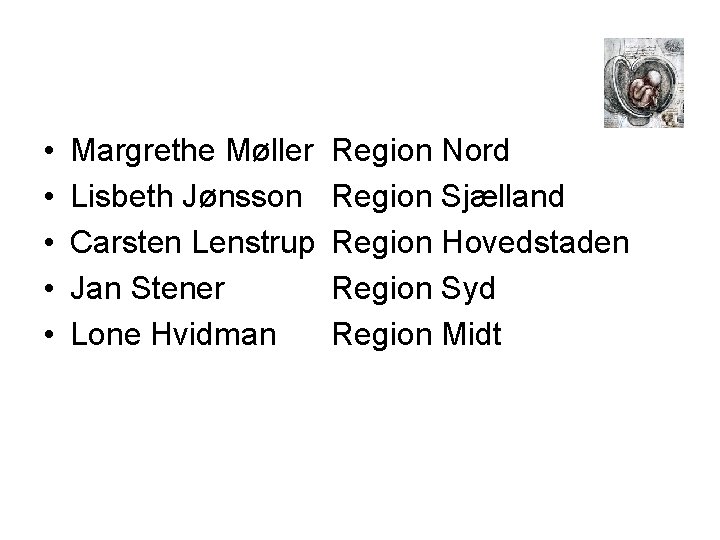  • • • Margrethe Møller Lisbeth Jønsson Carsten Lenstrup Jan Stener Lone Hvidman
