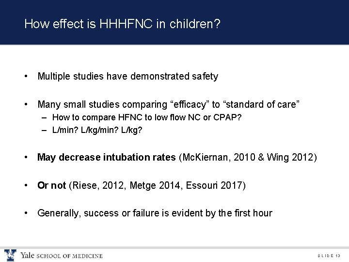How effect is HHHFNC in children? • Multiple studies have demonstrated safety • Many
