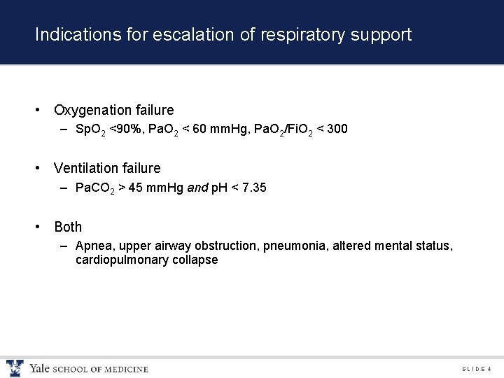 Indications for escalation of respiratory support • Oxygenation failure – Sp. O 2 <90%,