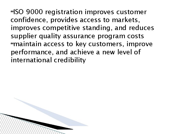  ISO 9000 registration improves customer confidence, provides access to markets, improves competitive standing,
