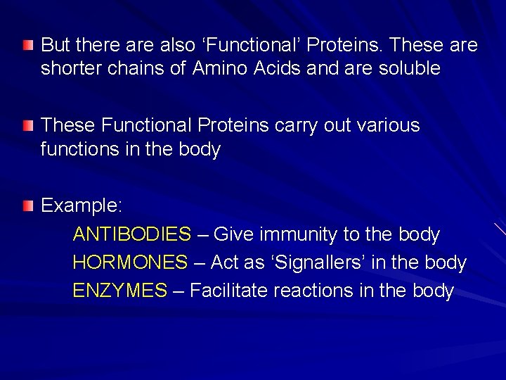 But there also ‘Functional’ Proteins. These are shorter chains of Amino Acids and are