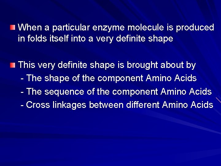 When a particular enzyme molecule is produced in folds itself into a very definite