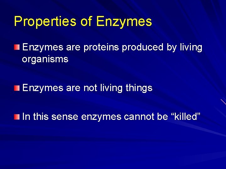Properties of Enzymes are proteins produced by living organisms Enzymes are not living things