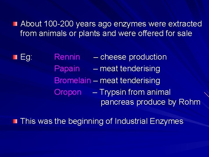 About 100 -200 years ago enzymes were extracted from animals or plants and were