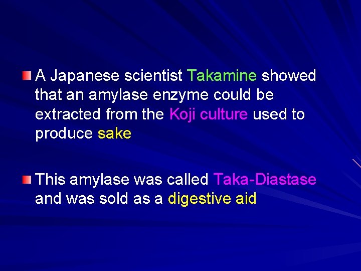 A Japanese scientist Takamine showed that an amylase enzyme could be extracted from the
