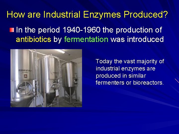 How are Industrial Enzymes Produced? In the period 1940 -1960 the production of antibiotics