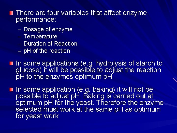 There are four variables that affect enzyme performance: – – Dosage of enzyme Temperature