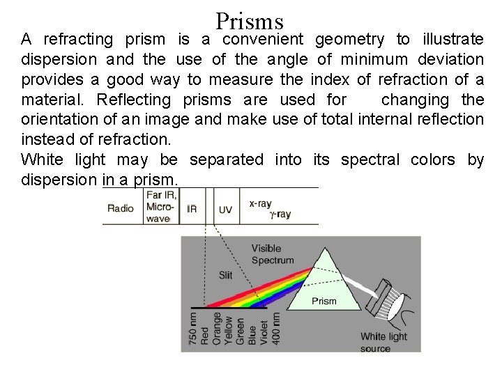 Prisms A refracting prism is a convenient geometry to illustrate dispersion and the use