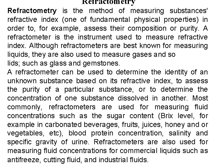 Refractometry is the method of measuring substances' refractive index (one of fundamental physical properties)