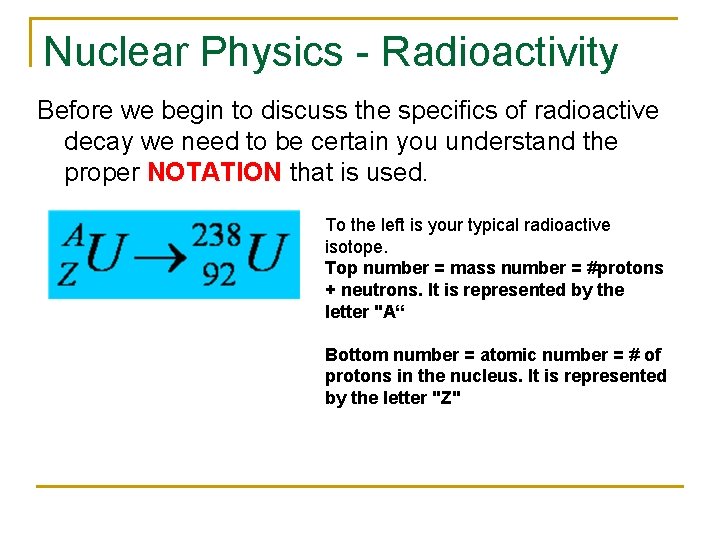 Nuclear Physics - Radioactivity Before we begin to discuss the specifics of radioactive decay