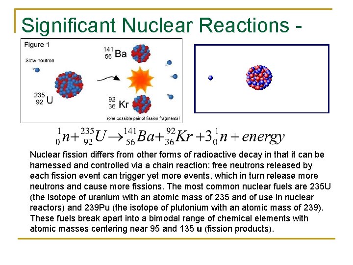 Significant Nuclear Reactions Fission Nuclear fission differs from other forms of radioactive decay in