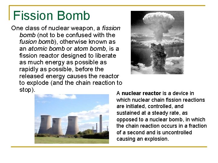 Fission Bomb One class of nuclear weapon, a fission bomb (not to be confused