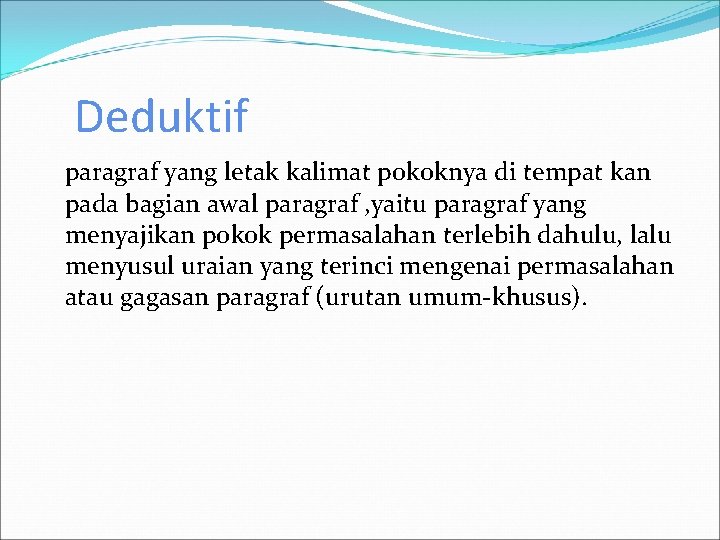 Deduktif paragraf yang letak kalimat pokoknya di tempat kan pada bagian awal paragraf ,