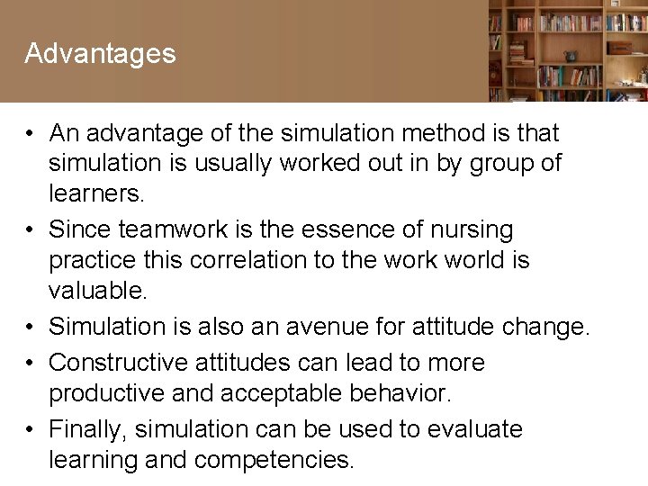 Advantages • An advantage of the simulation method is that simulation is usually worked