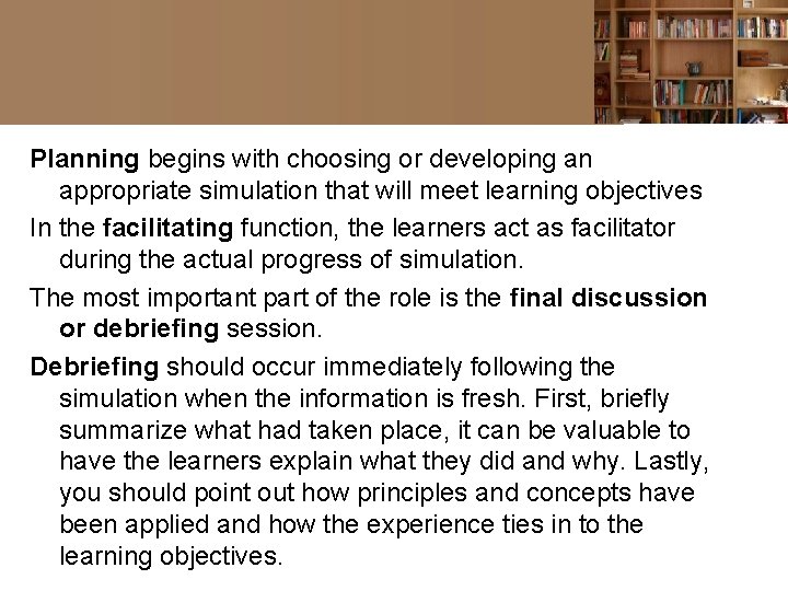 Planning begins with choosing or developing an appropriate simulation that will meet learning objectives