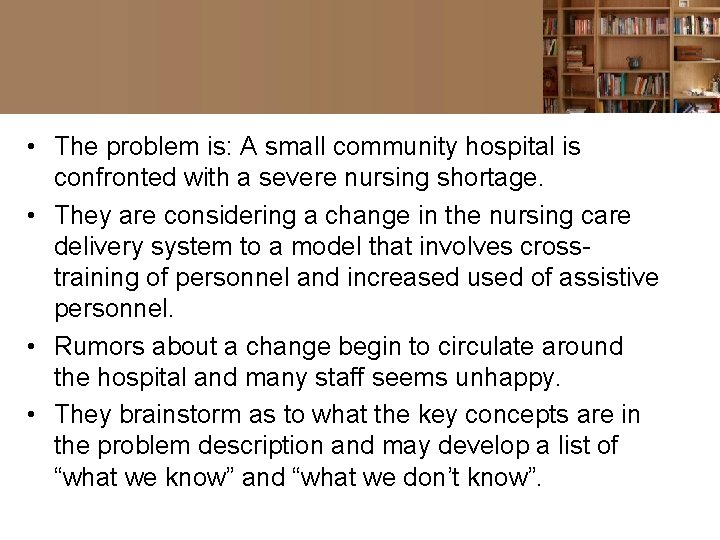  • The problem is: A small community hospital is confronted with a severe