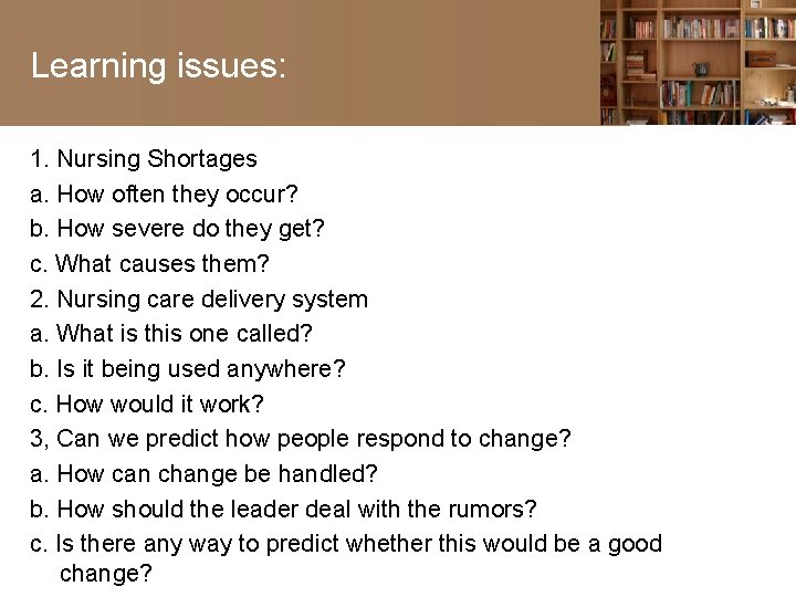 Learning issues: 1. Nursing Shortages a. How often they occur? b. How severe do