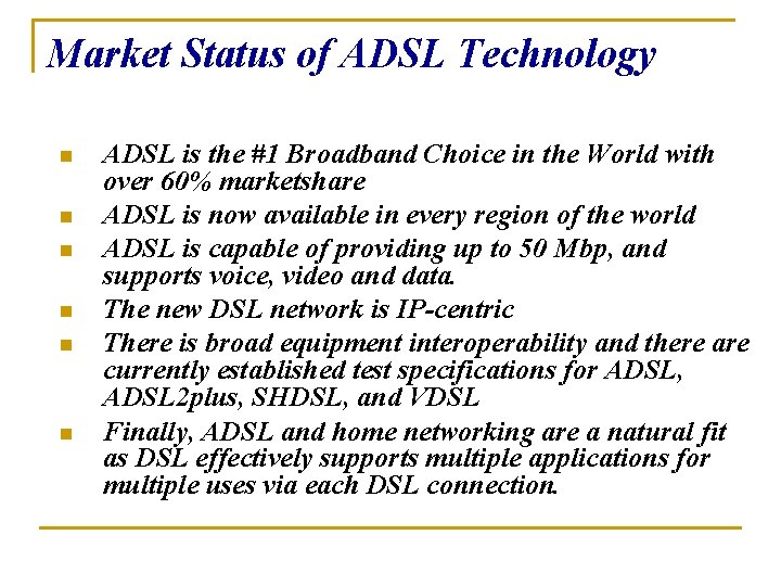 Market Status of ADSL Technology n n n ADSL is the #1 Broadband Choice