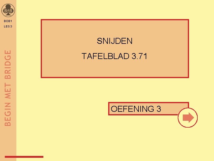 BOB 1 LES 3 SNIJDEN TAFELBLAD 3. 71 OEFENING 3 