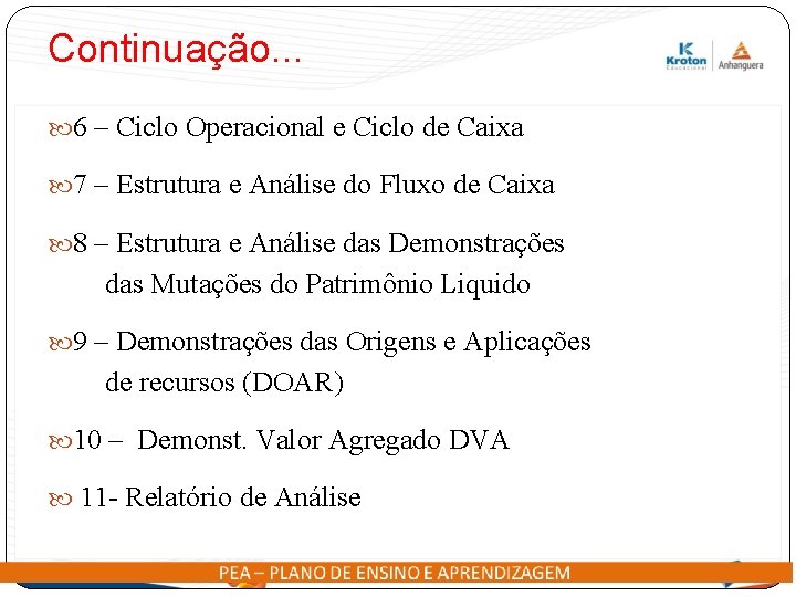 Continuação. . . 6 – Ciclo Operacional e Ciclo de Caixa 7 – Estrutura