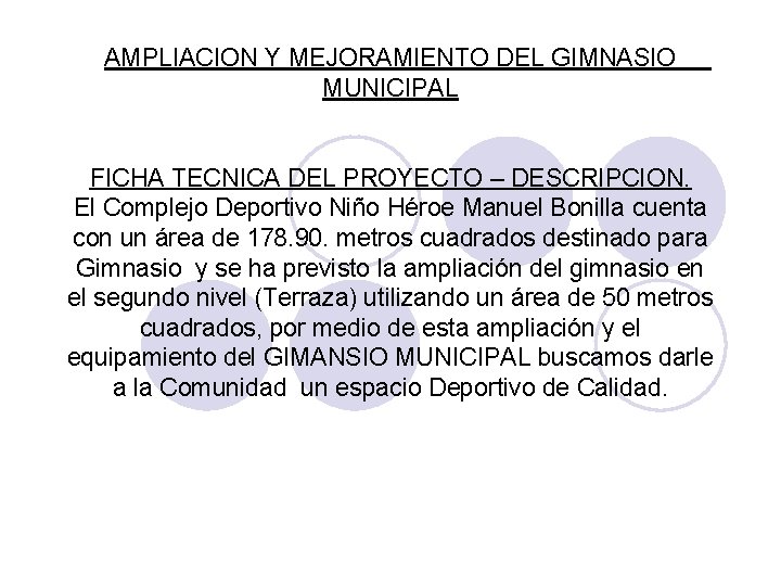 AMPLIACION Y MEJORAMIENTO DEL GIMNASIO MUNICIPAL FICHA TECNICA DEL PROYECTO – DESCRIPCION. El Complejo