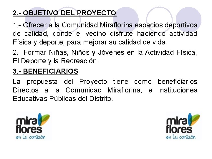 2. - OBJETIVO DEL PROYECTO 1. - Ofrecer a la Comunidad Miraflorina espacios deportivos