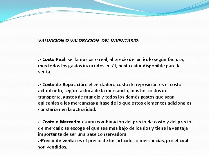 VALUACION O VALORACION DEL INVENTARIO: . . - Costo Real: se llama costo real,