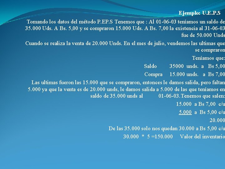 Ejemplo: U. E. P. S Tomando los datos del método P. EP. S Tenemos