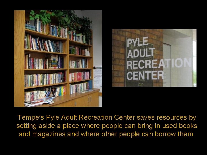 Tempe’s Pyle Adult Recreation Center saves resources by setting aside a place where people