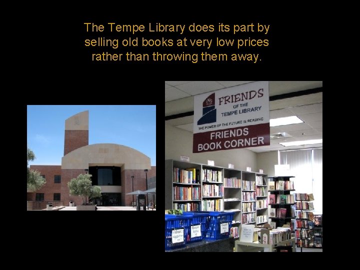 The Tempe Library does its part by selling old books at very low prices