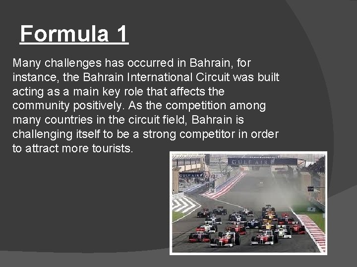 Formula 1 Many challenges has occurred in Bahrain, for instance, the Bahrain International Circuit