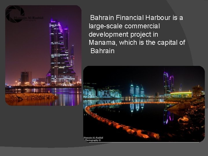 Bahrain Financial Harbour is a large-scale commercial development project in Manama, which is the