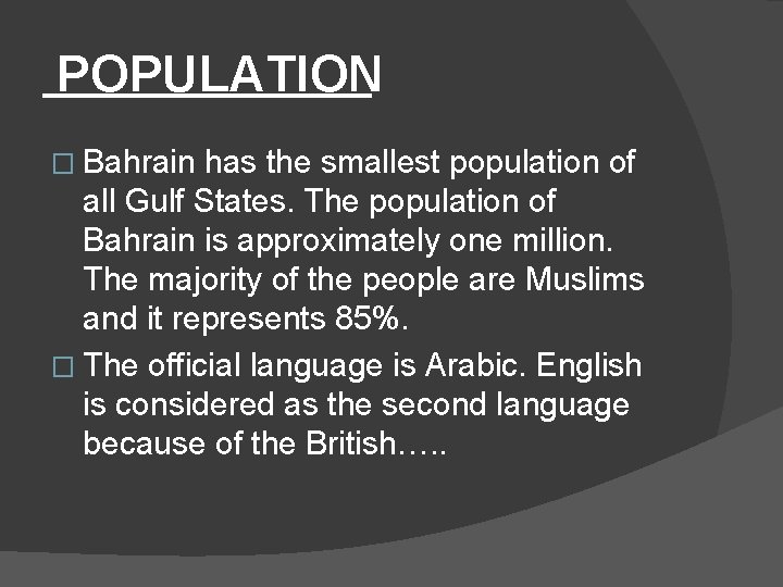 POPULATION � Bahrain has the smallest population of all Gulf States. The population of