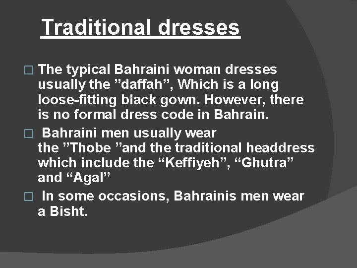 Traditional dresses The typical Bahraini woman dresses usually the ”daffah”, Which is a long