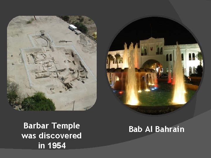 Barbar Temple was discovered in 1954 Bab Al Bahrain 