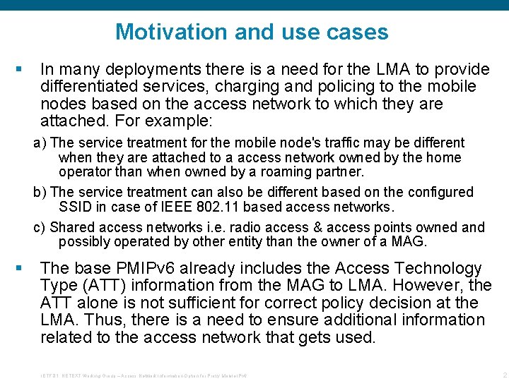 Motivation and use cases In many deployments there is a need for the LMA