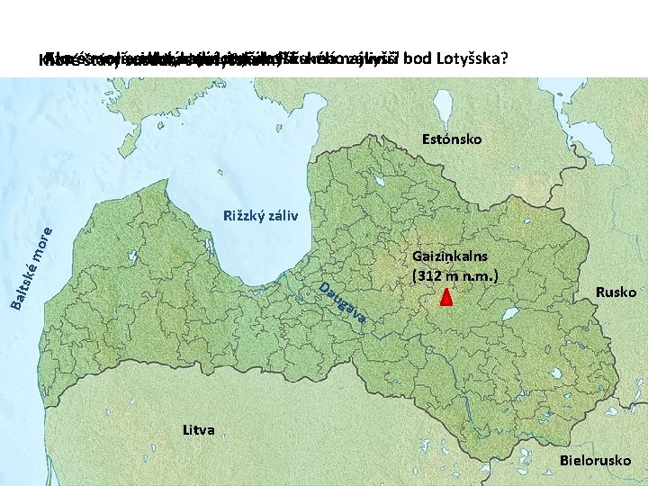 Ktorésa Ako moria volásusedia rieka, aobmývajú akú nadmorskú ktorá Lotyšsko? ústi dovýšku Rižského má