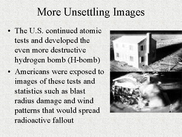 More Unsettling Images • The U. S. continued atomic tests and developed the even