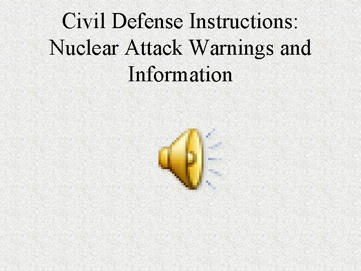 Civil Defense Instructions: Nuclear Attack Warnings and Information 