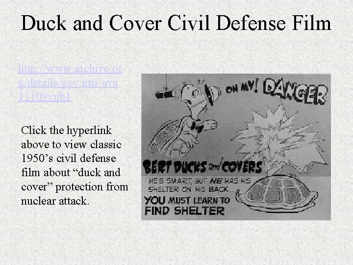 Duck and Cover Civil Defense Film http: //www. archive. or g/details/gov. ntis. ava 11109