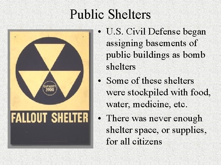 Public Shelters • U. S. Civil Defense began assigning basements of public buildings as