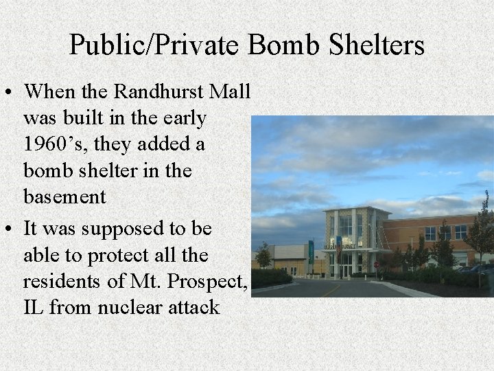 Public/Private Bomb Shelters • When the Randhurst Mall was built in the early 1960’s,