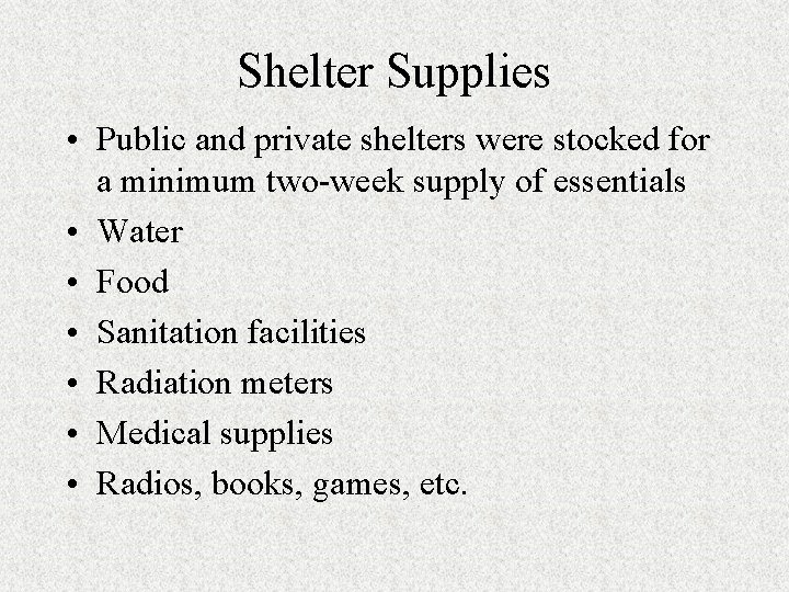 Shelter Supplies • Public and private shelters were stocked for a minimum two-week supply