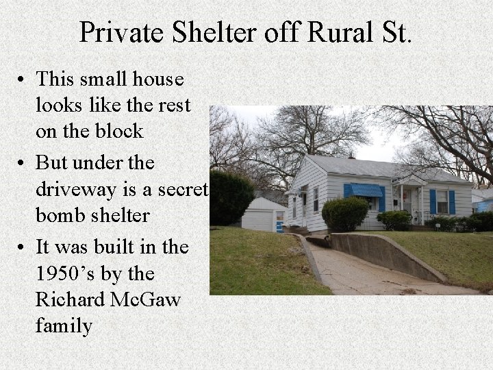 Private Shelter off Rural St. • This small house looks like the rest on