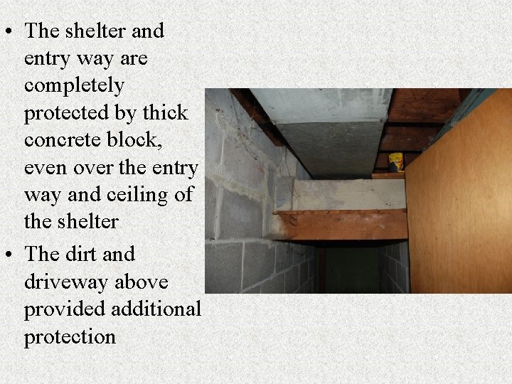  • The shelter and entry way are completely protected by thick concrete block,