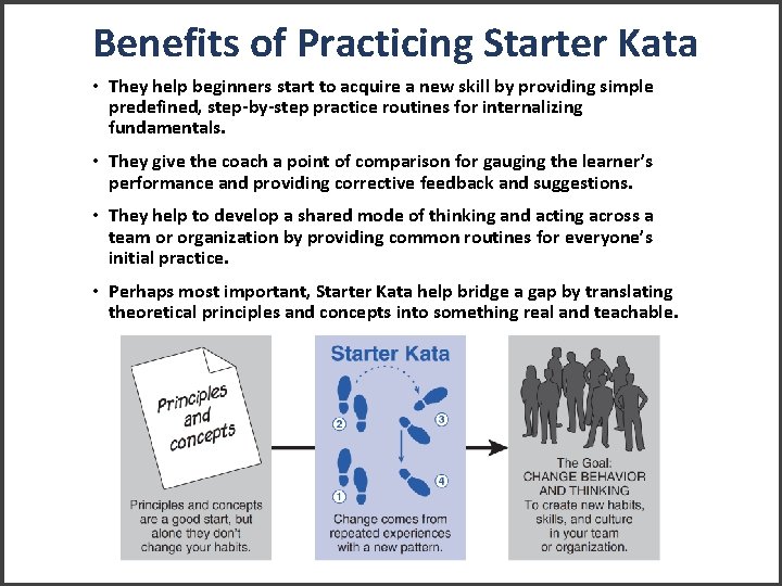 Benefits of Practicing Starter Kata • They help beginners start to acquire a new